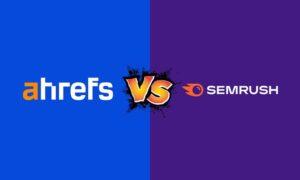 SEMrush vs Ahrefs