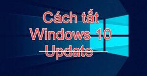 cách tắt update win 10